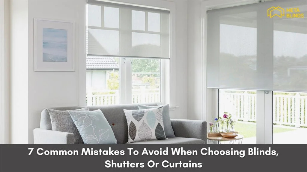 7 Common Mistakes To Avoid When Choosing Blinds, Shutters Or Curtains hero
