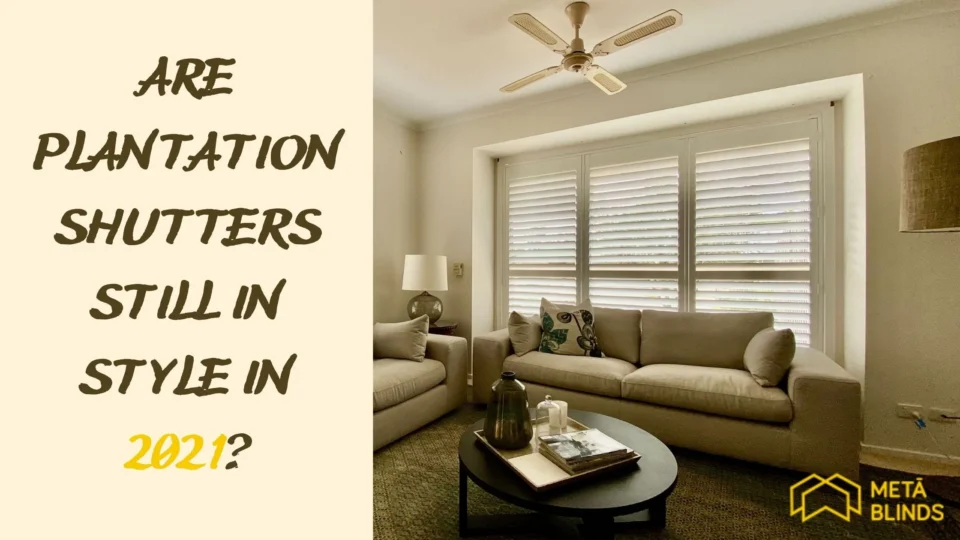 Are plantation shutters still in style in 2021?
